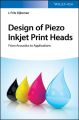 Design of Piezo Inkjet Print Heads. From Acoustics to Applications