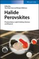 Halide Perovskites. Photovoltaics, Light Emitting Devices, and Beyond