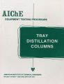AIChE Equipment Testing Procedure - Tray Distillation Columns