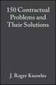 150 Contractual Problems and Their Solutions