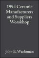 1994 Ceramic Manufacturers and Suppliers Worskhop