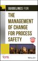 Guidelines for the Management of Change for Process Safety