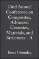 23nd Annual Conference on Composites, Advanced Ceramics, Materials, and Structures - A
