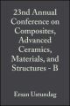 23nd Annual Conference on Composites, Advanced Ceramics, Materials, and Structures - B