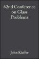 62nd Conference on Glass Problems