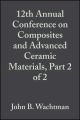 12th Annual Conference on Composites and Advanced Ceramic Materials, Part 2 of 2