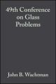 49th Conference on Glass Problems