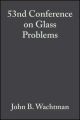 53nd Conference on Glass Problems