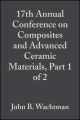 17th Annual Conference on Composites and Advanced Ceramic Materials, Part 1 of 2