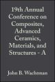 19th Annual Conference on Composites, Advanced Ceramics, Materials, and Structures - A