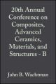 20th Annual Conference on Composites, Advanced Ceramics, Materials, and Structures - B