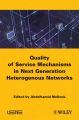 End-to-End Quality of Service Mechanisms in Next Generation Heterogeneous Networks