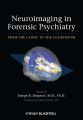 Neuroimaging in Forensic Psychiatry. From the Clinic to the Courtroom