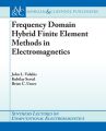 Frequency Domain Hybrid Finite Element Methods in Electromagnetics