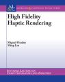 High Fidelity Haptic Rendering