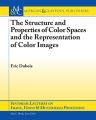 The Structure and Properties of Color Spaces and the Representation of Color Images