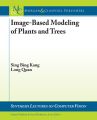 Image-Based Modeling of Plants and Trees
