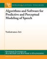 Algorithms and Software for Predictive and Perceptual Modeling of Speech