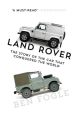 Land Rover: The Story of the Car that Conquered the World