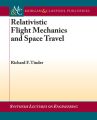 Relativistic Flight Mechanics and Space Travel