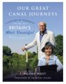 Our Great Canal Journeys: A Lifetime of Memories on Britain's Most Beautiful Waterways