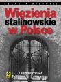 Wiezienia stalinowskie w Polsce. System, codziennosc, represje