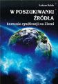 W poszukiwaniu zrodla  korzenie cywilizacji na Ziemi