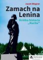 Zamach na Lenina. Krotka historia Ruchu