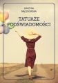 Tatuaze podswiadomosci