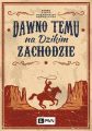 Dawno temu na Dzikim Zachodzie