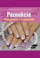 Paznokcie. Pielegnacja i malowanie