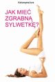 Jak miec zgrabna sylwetke?