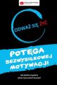 Odwaz sie zyc. Potega bezwysilkowej motywacji