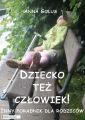 Dziecko tez czlowiek! Inny poradnik dla rodzicow