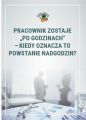 Pracownik zostaje po godzinach kiedy oznacza to powstanie nadgodzin?