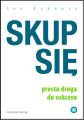 Skup sie. Prosta droga do sukcesu