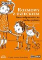 Rozmowy z dzieckiem. Proste odpowiedzi na trudne pytania