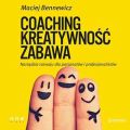 COACHING, KREATYWNOSC, ZABAWA. Narzedzia rozwoju dla pasjonatow i profesjonalistow