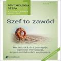 Psychologia szefa 1. Szef to zawod. Wydanie III rozszerzone