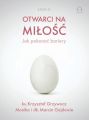 Otwarci na milosc – jak pokonac bariery