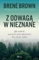 Z odwaga w nieznane. Jak znalezc poczucie przynaleznosci bez utraty siebie Z odwaga w nieznane. Jak znalezc poczucie przynaleznosci bez utraty siebie