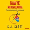Nawyk nieodwlekania. Proste sposoby pokonania prokrastynacji
