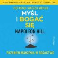 Piec regul sukcesu wedlug Mysl i bogac sie. Przemien marzenia w bogactwo