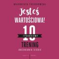 Jestes wartosciowa! 10-tygodniowy trening doceniania siebie