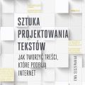 Sztuka projektowania tekstow. Jak tworzyc tresci, ktore podbija internet