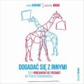 Dogadac sie z innymi, czyli Porozumienie bez Przemocy nie tylko w zyciu organizacji