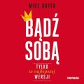 Badz soba, tylko w najlepszej wersji