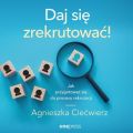 Daj sie zrekrutowac! Jak przygotowac sie do procesu rekrutacji