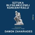 Sztuka blyskawicznej koncentracji. Mistrzostwo w zarzadzaniu uwaga
