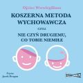 Koszerna metoda wychowawcza czyli nie czyn drugiemu, co tobie niemile